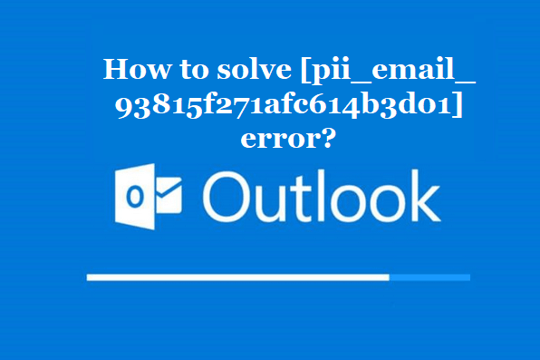 How to solve [pii_email_93815f271afc614b3d01] error?