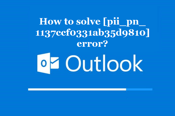 How to solve [pii_pn_1137ccf0331ab35d9810] error?