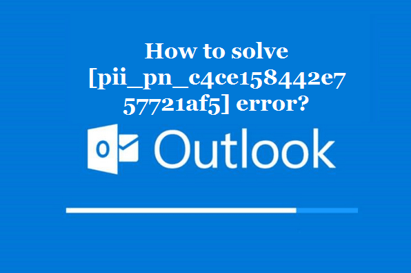 How to solve [pii_pn_c4ce158442e757721af5] error?