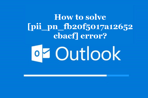 How to solve [pii_pn_fb20f5017a12652cbacf] error?