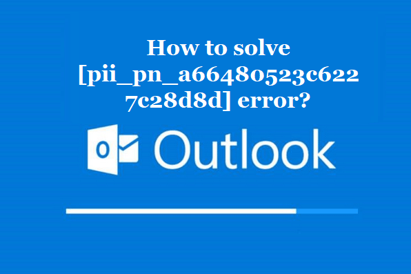 How to solve [pii_pn_a66480523c6227c28d8d] error?
