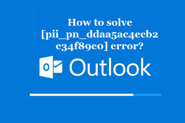 How to solve [pii_pn_ddaa5ac4ecb2e34f89e0] error?