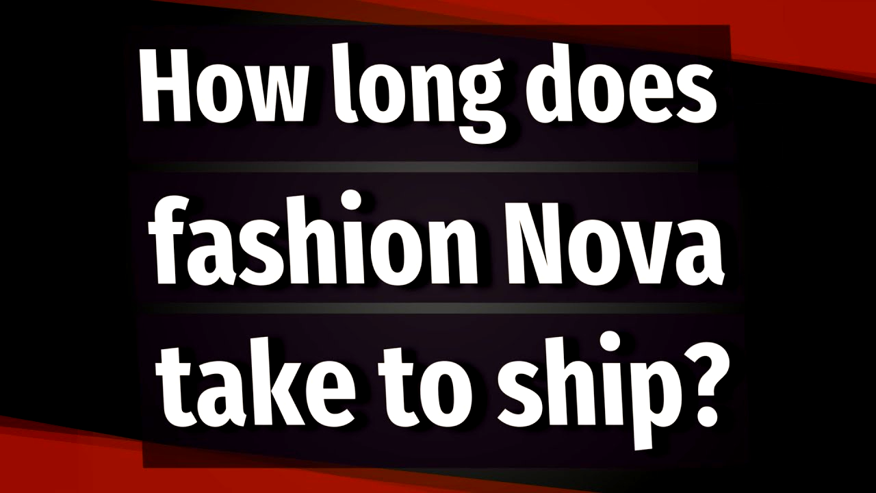 how long does fashion nova take to ship