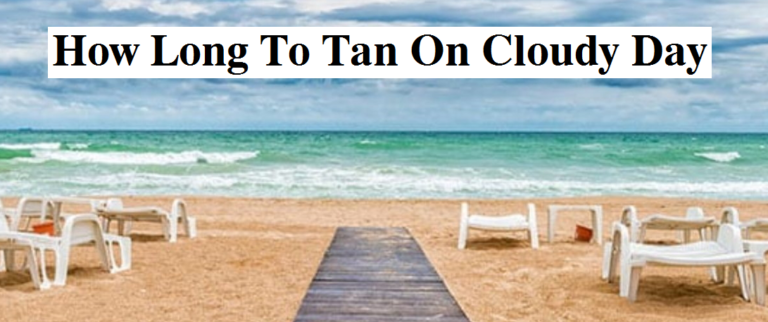 how long to tan on cloudy day
