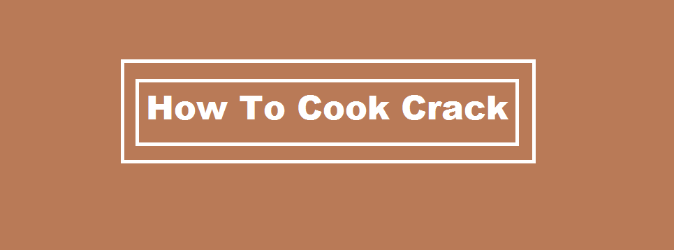 how to cook crack