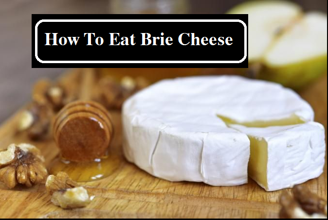 how to eat brie cheese