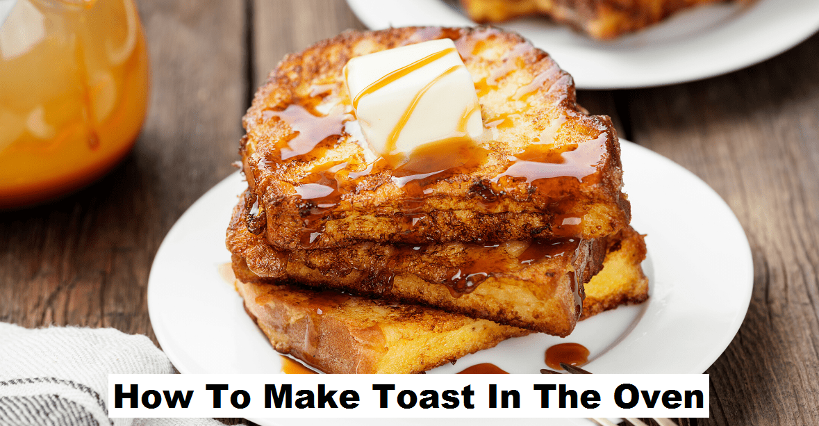 how to make toast in the oven
