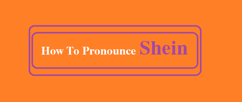 how to pronounce shein