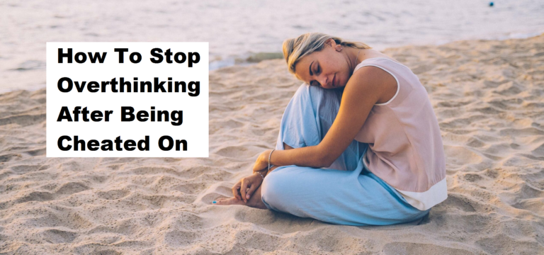 how to stop overthinking after being cheated on