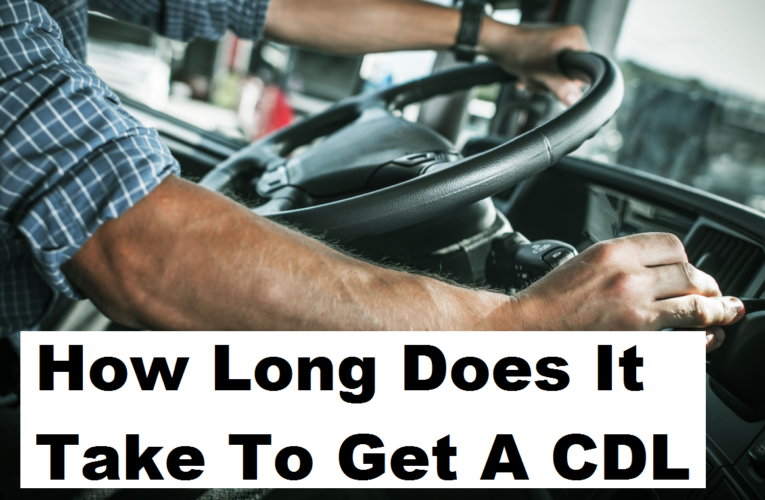 How Long Does It Take To Get A CDL