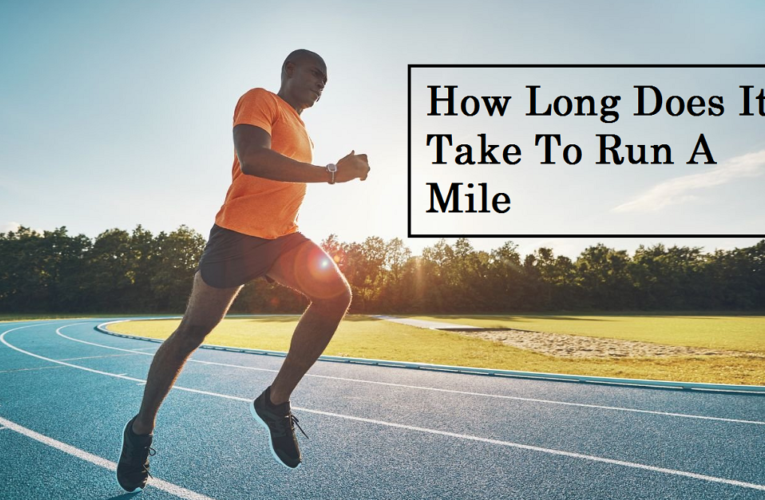 How Long Does It Take To Run A Mile