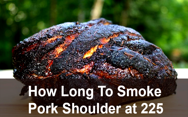 how long to smoke pork shoulder at 225