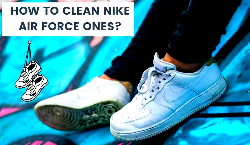 how to clean air force ones
