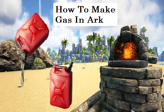 how to make gas in ark