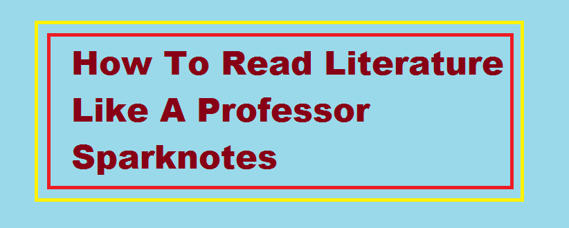 how to read literature like a professor sparknotes