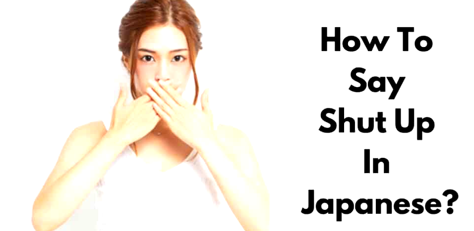 how to say shut up in japanese