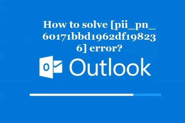 How to solve [pii_pn_60171bbd1962df198236] error?