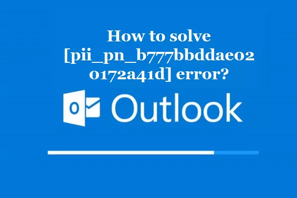 How to solve [pii_pn_b777bbddae020172a41d] error?