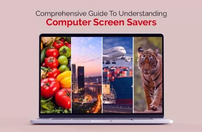 Comprehensive Guide To Understanding Computer Screen Savers