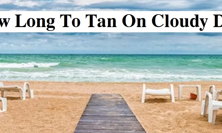 How Long To Tan On A Cloudy Day