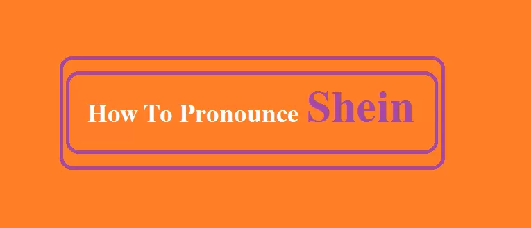 How To Pronounce Shein