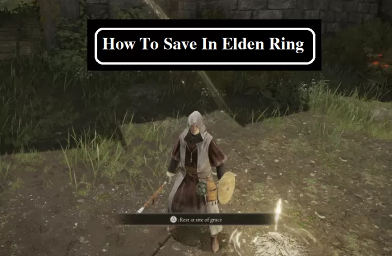 How To Save In Elden Ring