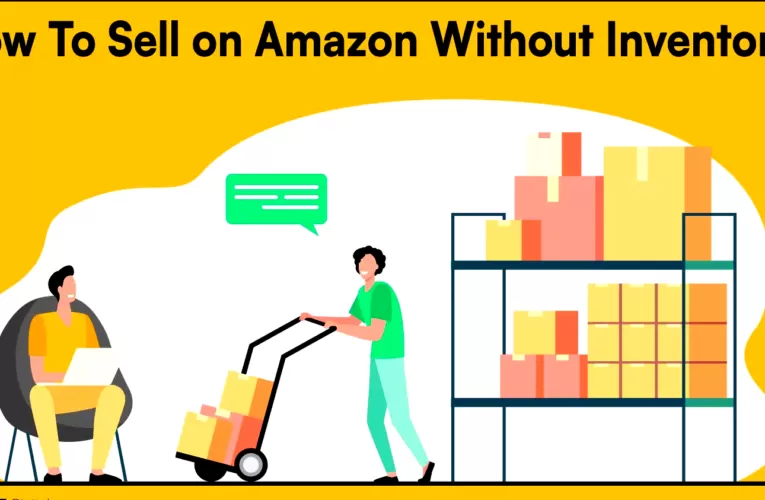 How To Sell On Amazon Without Inventory