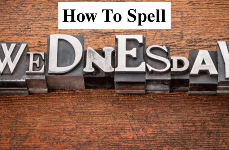 How To Spell Wednesday