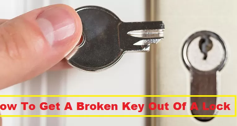 How To Get A Broken Key Out Of A Lock