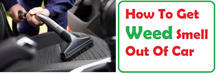 How To Get Weed Smell Out Of The Car