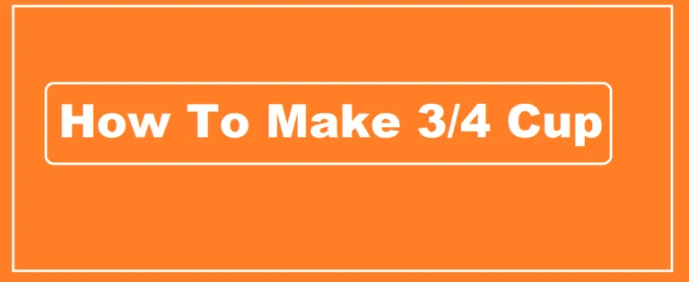 how to make 3 4 cup