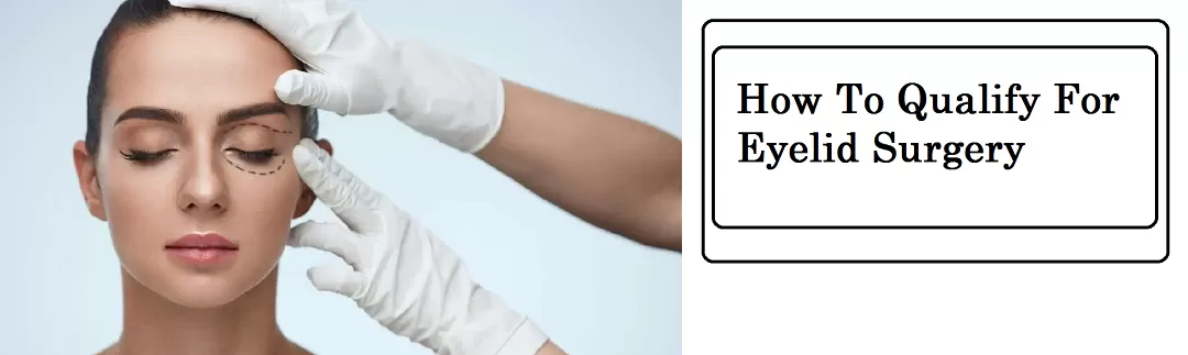 how to qualify for eyelid surgery