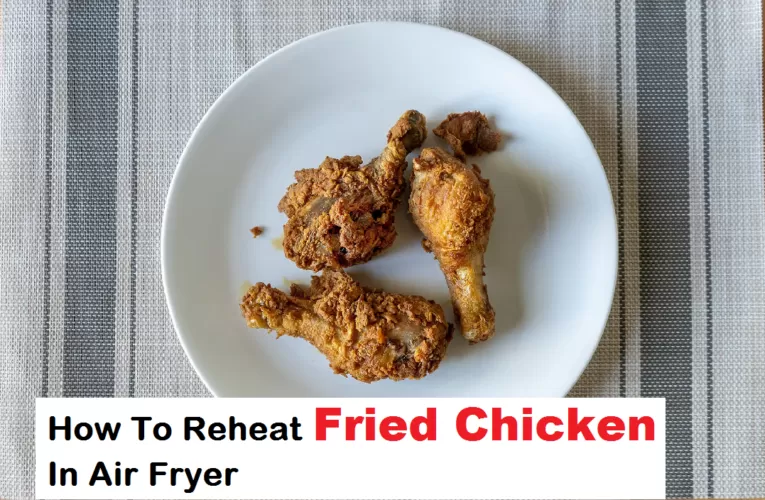 Re-Heat Fried Chicken In The Air Fryer